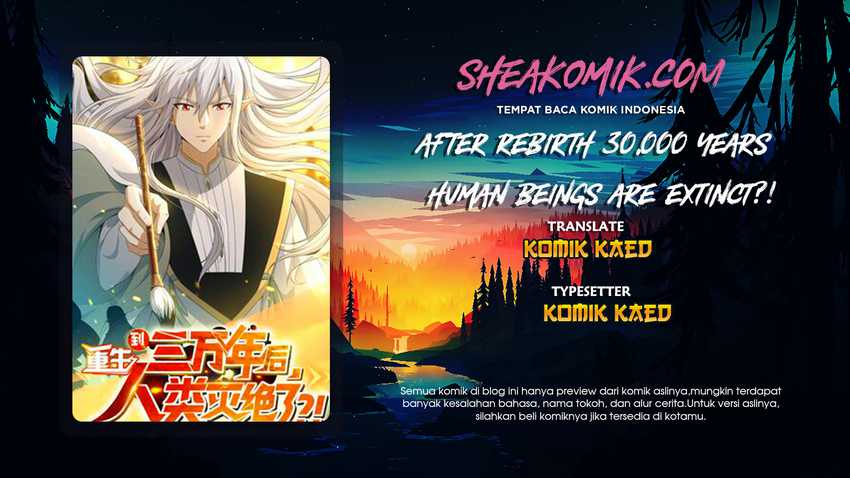 AFTER REBIRTH 30,000 YEARS HUMAN BEINGS ARE EXTINCT?! Chapter AFTER REBIRTH 30,000 YEARS HUMAN BEINGS ARE EXTINCT?! CHAPTER 01 BAHASA INDONESIA