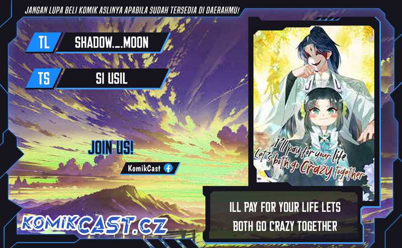 I’ll Pay for your Life, Let’s Both Go Crazy Together! Chapter 07