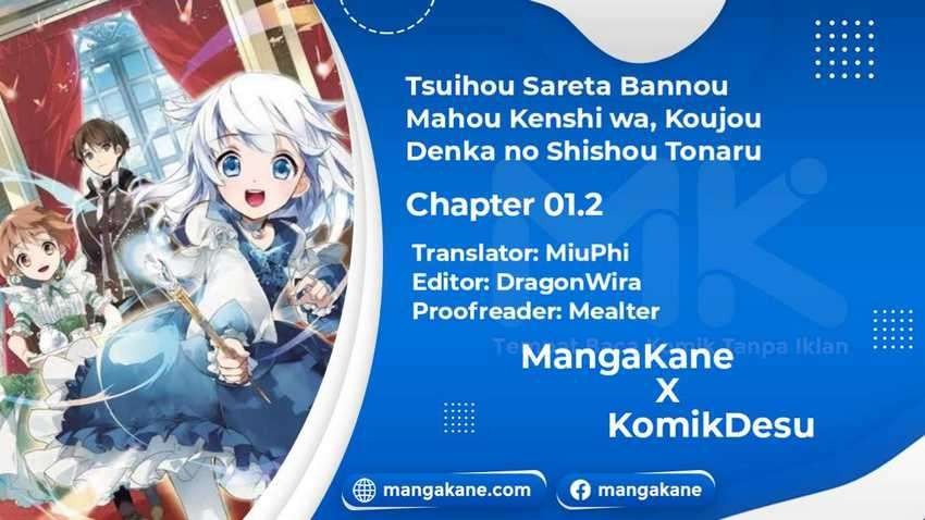 Tsuihou Sareta Bannou Mahou Kenshi wa, Koujou Denka no Shishou Tonaru Chapter 01.2